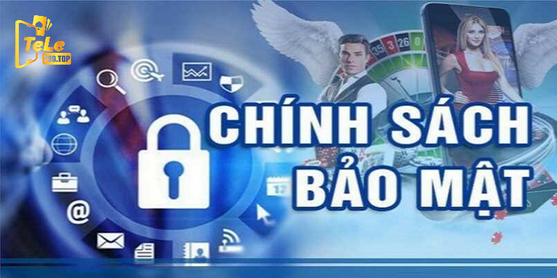 Tìm hiểu về chính sách bảo mật của nhà cái TeLe789